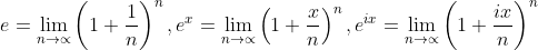 e= \lim_{n \to \propto }\left ( 1+\frac{1}{n} \right )^{n} , e^{x}=\lim_{n \to \propto }\left ( 1+\frac{x}{n} \right )^{n}, e^{ix}=\lim_{n \to \propto }\left ( 1+\frac{ix}{n} \right )^{n}